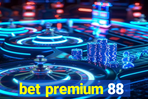 bet premium 88